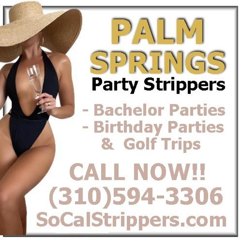 PALM SPRINGS BACHELOR PARTY STRIPPERS (310)594-3306 STRIPPERS IN PALM SPRINGS