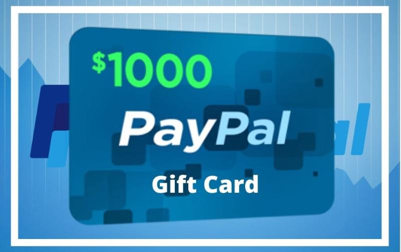 Get a $1000 Paypal Gift Card for free