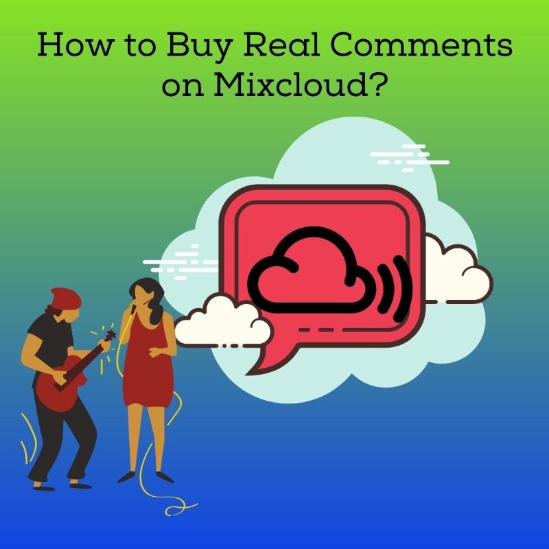 How to Buy Real Comments on Mixcloud?